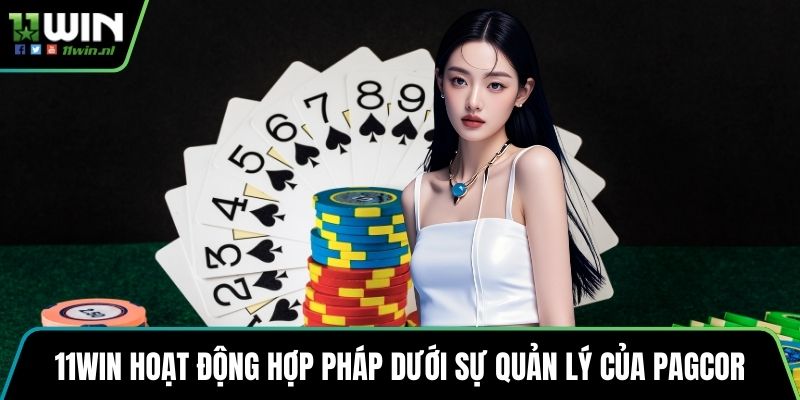 11win hoạt động hợp pháp dưới sự quản lý của PAGCOR