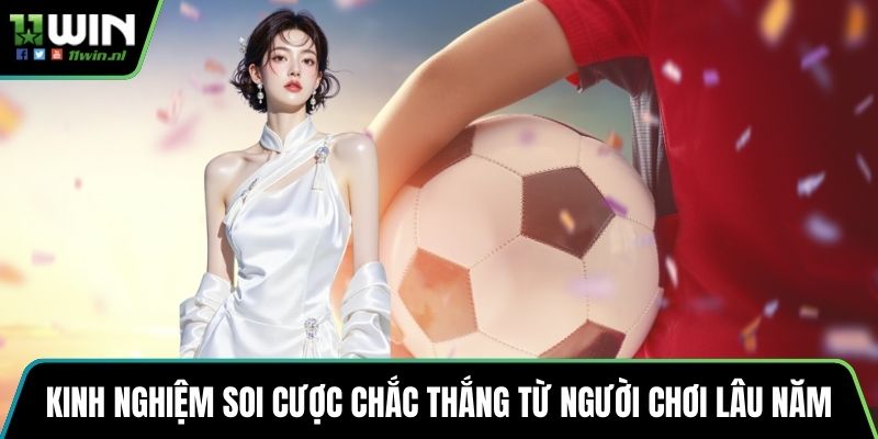 Kinh nghiệm soi cược chắc thắng từ người chơi lâu năm